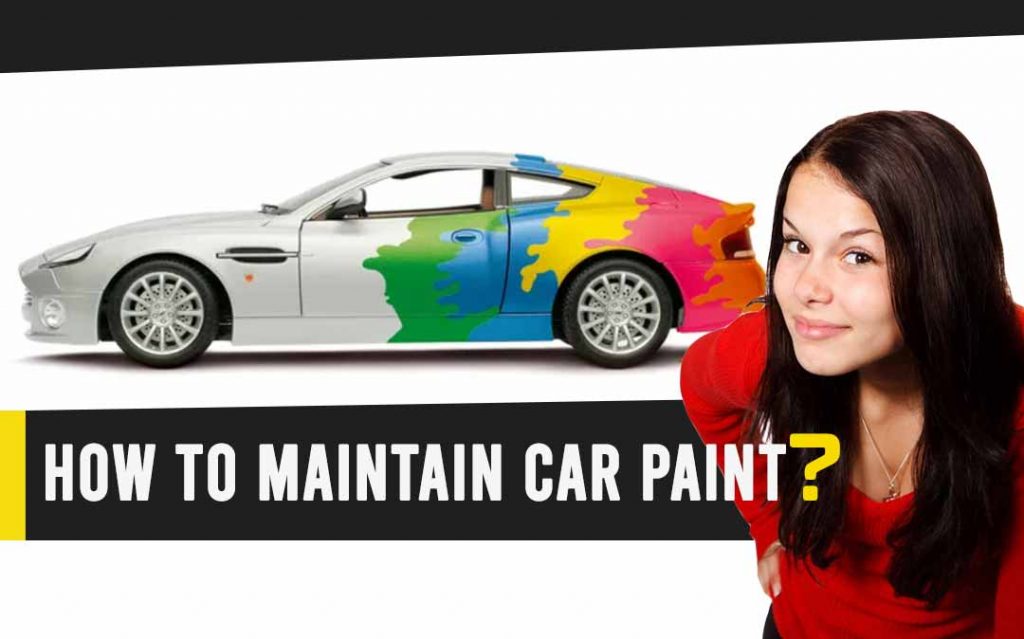 How To Maintain Car Paint